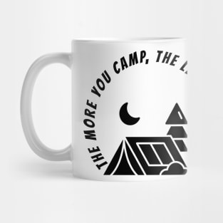 THE MORE YOU CAMP, THE LESS YOU WORRY Mug